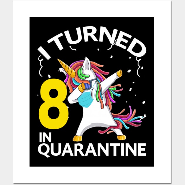 I Turned 8 in quarantine Unicorn dabbing Wall Art by sufian